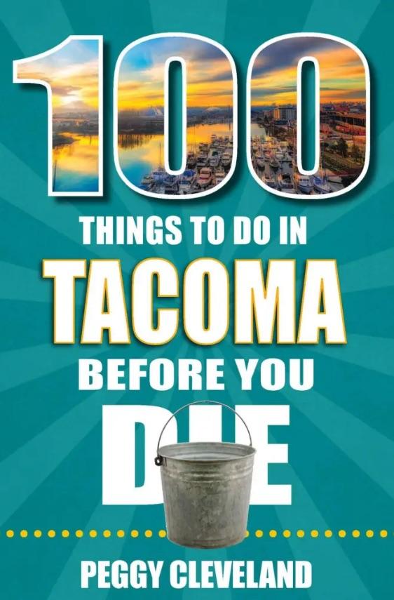 Click to enlarge 100 Things to do in Tacoma Before you Die